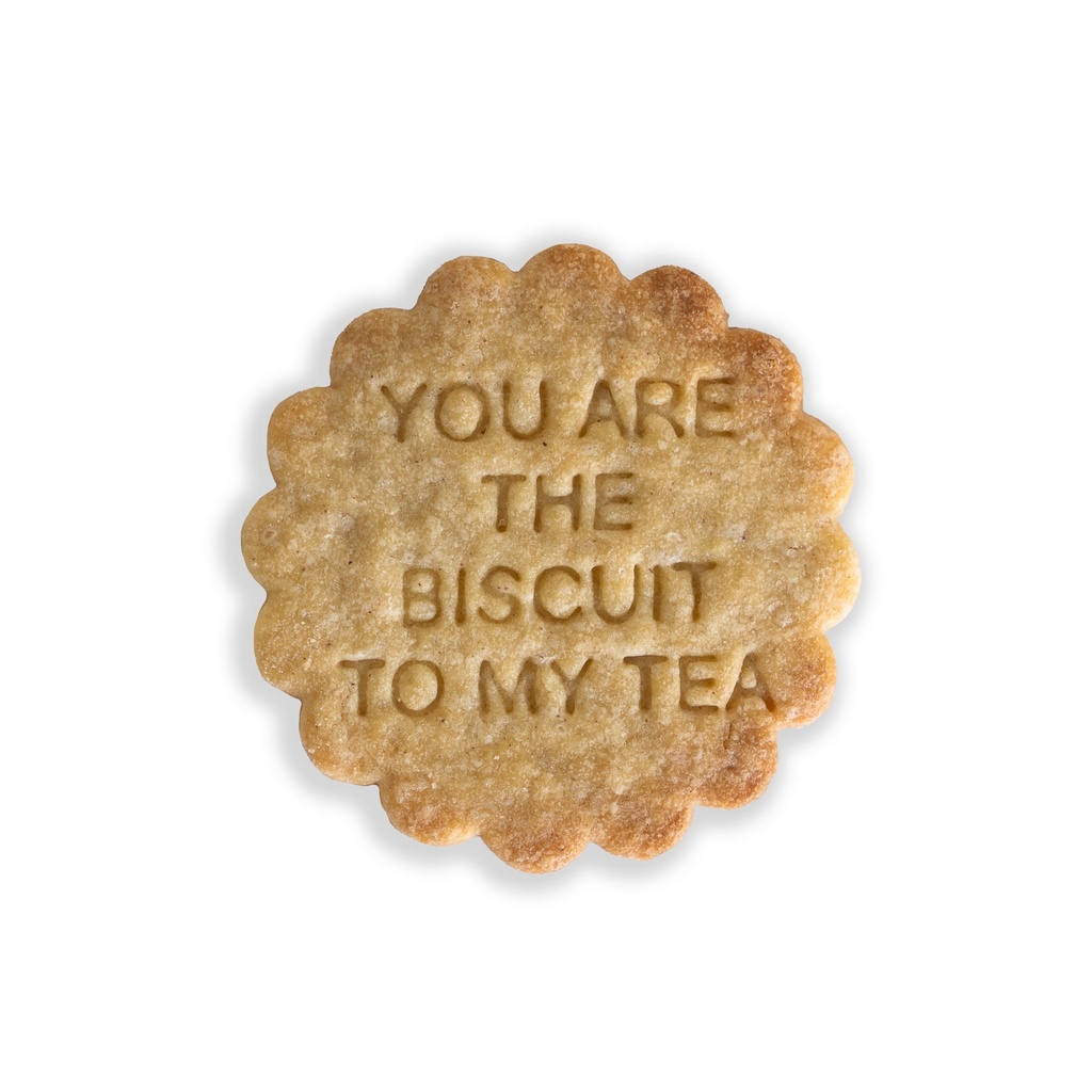 tanyer Faux Biscuit "YOU ARE THE BISCUIT TO MY TEA"
